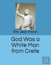 God Was A White Man From Crete