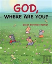 God, Where Are You?