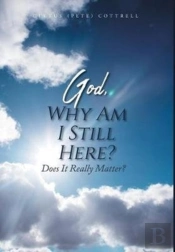 God, Why Am I Still Here?