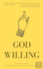 God Willing: Bringing Divine Sovereignty