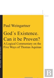 Godâ´S Existence. Can It Be Proven?
