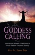 Goddess Calling - Inspirational Messages & Meditations Of Sacred Feminine Liberation Thealogy