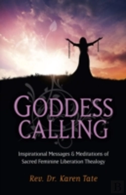 Bertrand.pt - Goddess Calling - Inspirational Messages & Meditations Of Sacred Feminine Liberation Thealogy