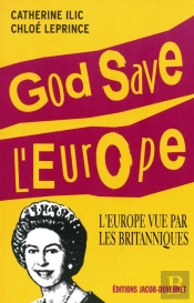 Gode Save L'Europe ! L'Europe Vue Par Les Britanniques
