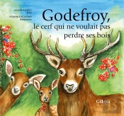 Godefroy, Le Cerf Qui Ne Voulait Pas Perdre Ses Bois