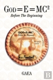 God=E=Mc2: Before The Beginning
