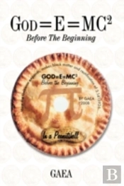 God=E=Mc2: Before The Beginning