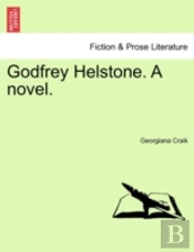 Godfrey Helstone. A Novel.