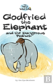 Godfried The Elephant And The Dangerous Peanut