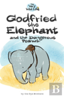 Godfried The Elephant And The Dangerous Peanut