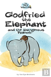 Godfried The Elephant And The Dangerous Peanut