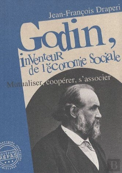 Bertrand.pt - Godin, Inventeur De L'Économie Sociale ; Mutualiser, Coopérer, S'Associer