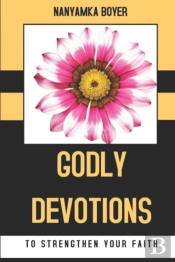 Godly Devotions To Strengthen Your Faith