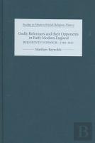 Godly Reformers And Their Opponents In Early Modern England