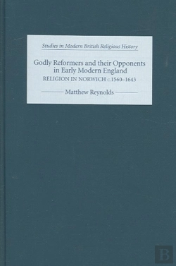 Bertrand.pt - Godly Reformers And Their Opponents In Early Modern England