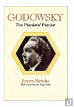 Bertrand.pt - Godowsky, The Pianists' Pianist. A Biography Of Leopold Godowsky.