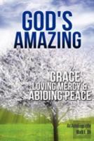 God'S Amazing Grace, Loving Mercy & Abiding Peace