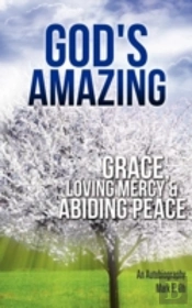 God'S Amazing Grace, Loving Mercy & Abiding Peace