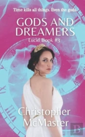 Gods And Dreamers: Lucid Book #3