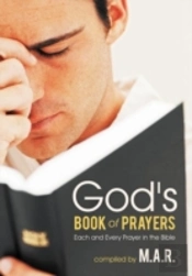 God'S Book Of Prayers: Each And Every Prayer In The Bible