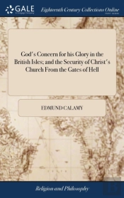 God'S Concern For His Glory In The British Isles; And The Security Of Christ'S Church From The Gates Of Hell