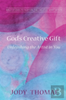 God'S Creative Gift-Unleashing The Artist In You