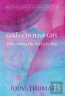 God'S Creative Gift: Unleashing The Artist In You