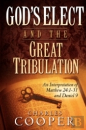 God'S Elect And The Great Tribulation