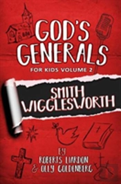 God'S Generals For Kids - Volume 2: Smith Wigglesworth
