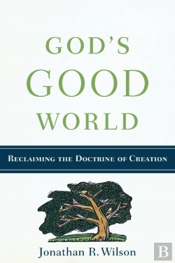Bertrand.pt - God`S Good World - Reclaiming The Doctrine Of Creation