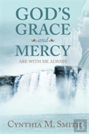 God'S Grace And Mercy Are With Me Always
