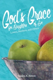 God'S Grace For Daughters Of Eve: Lovers, Mothers And Others