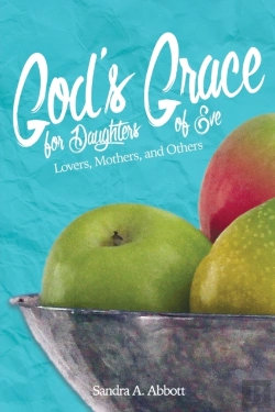 Bertrand.pt - God'S Grace For Daughters Of Eve: Lovers, Mothers And Others