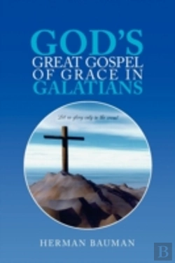Bertrand.pt - God'S Great Gospel Of Grace In Galatians
