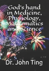 God'S Hand In Medicine, Physiology, Mathematics And Science
