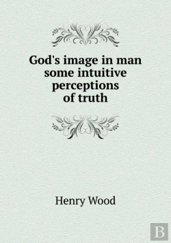 Bertrand.pt - God'S Image In Man Some Intuitive Perceptions Of Truth