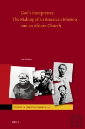 God'S Interpreters: The Making Of An American Mission And An African Church