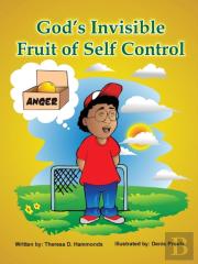 God'S Invisible Fruit Of Self Control
