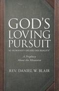 God'S Loving Pursuit ''As Humanity Escapes His Reality''