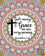God'S Mercy   Grace Are New Every Mornin