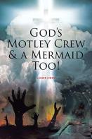 God'S Motley Crew And A Mermaid Too!