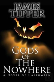 Gods Of The Nowhere: A Novel Of Halloween