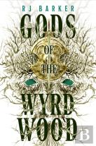 Gods Of The Wyrdwood: The Forsaken Trilogy, Book 1
