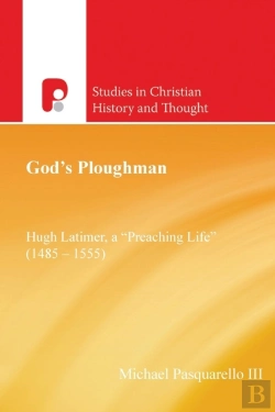 Bertrand.pt - God'S Ploughman: Hugh Latimer, A 