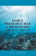 God'S Presence Has A Profound Impact On Us