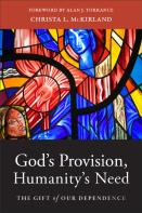 God`S Provision, Humanity`S Need Â€“ The Gift Of Our Dependence