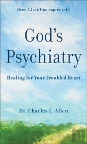 God`S Psychiatry Â€“ Healing For Your Troubled Heart