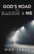 God'S Road To Manson & Me