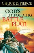 God`S Unfolding Battle Plan Â€“ A Field Manual For Advancing The Kingdom Of God