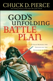 God`S Unfolding Battle Plan Â€“ A Field Manual For Advancing The Kingdom Of God